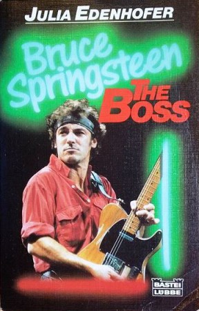 Bruce Springsteen. The Boss. Von Julia Edenhofer (1990).